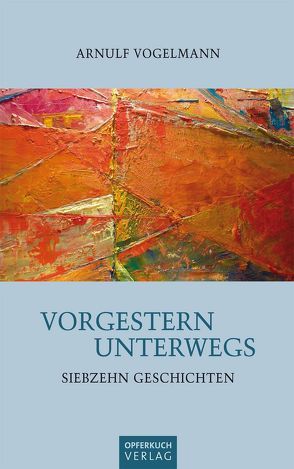 Vorgestern Unterwegs von Vogelmann,  Arnulf