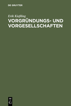 Vorgründungs- und Vorgesellschaften von Kießling,  Erik