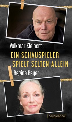 Ein Schauspieler spielt selten allein von Beyer,  Regina, Kleinert,  Volkmar