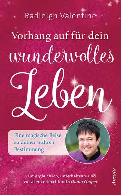 Vorhang auf für dein wundervolles Leben von Valentine,  Radleigh, Weltzien,  Diane von