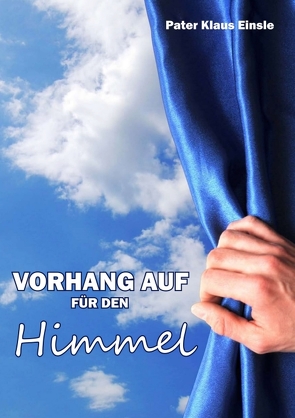 Vorhang auf für den Himmel von Einsle,  Klaus