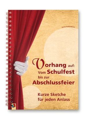 Vorhang auf: Vom Schulfest bis zur Abschlussfeier von Siebenstein,  Anna