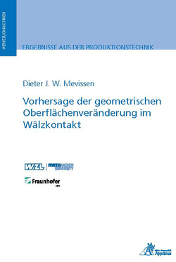 Vorhersage der geometrischen Oberflächenveränderung im Wälzkontakt von Mevissen,  Dieter J. W.