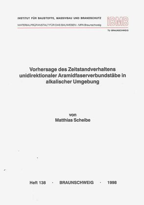 Vorhersage des Zeitstandverhaltens unidirektionaler Aramidfaserverbundstäbe in alkalischer Umgebung von Scheibe,  Matthias