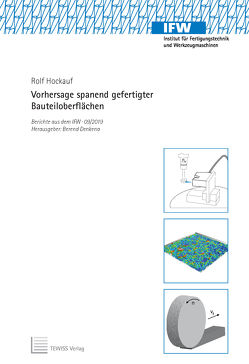 Vorhersage spanend gefertigter Bauteiloberflächen von Denkena,  Berend, Hockauf,  Rolf