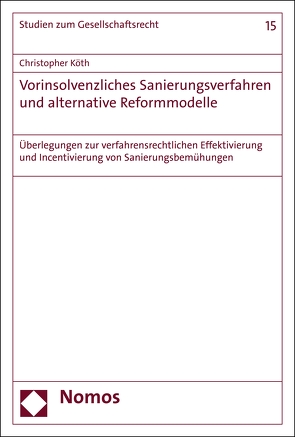 Vorinsolvenzliches Sanierungsverfahren und alternative Reformmodelle von Köth,  Christopher