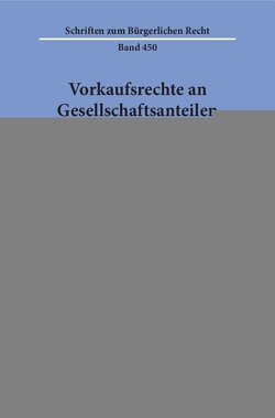 Vorkaufsrechte an Gesellschaftsanteilen. von Schilhabl,  Nicki Werner