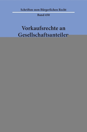 Vorkaufsrechte an Gesellschaftsanteilen. von Schilhabl,  Nicki Werner