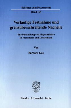 Vorläufige Festnahme und grenzüberschreitende Nacheile. von Goy,  Barbara