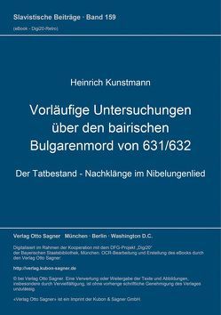 Vorläufige Untersuchungen über den bairischen Bulgarenmord von 631/632 von Kunstmann,  Heinrich