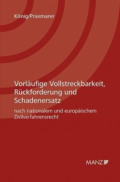 Vorläufige Vollstreckbarkeit, Rückforderung und Schadenersatz von König,  Bernhard, Praxmarer,  Elisabeth