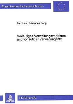 Vorläufiges Verwaltungsverfahren und vorläufiger Verwaltungsakt von Kopp,  Ferdinand J.