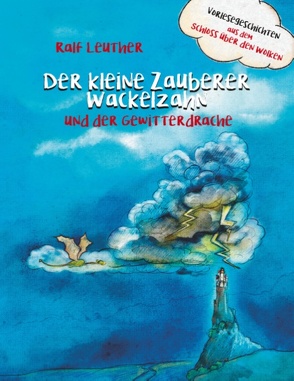 Vorlesegeschichten aus dem Schloss über den Wolken: Der kleine Zauberer Wackelzahn und der Gewitterdrache von Leuther,  Ralf