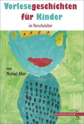 Vorlesegeschichten für Kinder im Vorschulalter von Alker,  Michael