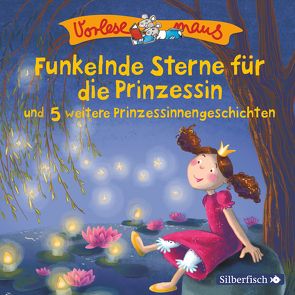 Vorlesemaus: Funkelnde Sterne für die Prinzessin und 5 weitere Prinzessinnengeschichten von Baltscheit,  Martin, Breitenöder,  Julia, Diverse, Mues,  Jona, Renschke,  Camilla, Schepmann,  Philipp