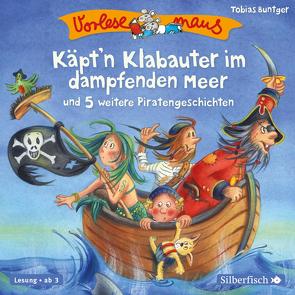 Vorlesemaus: Käpt’n Klabauter im dampfenden Meer und 5 weitere Piratengeschichten von Baltscheit,  Martin, Bungter,  Tobias, Mues,  Jona, Renschke,  Camilla, Schepmann,  Philipp