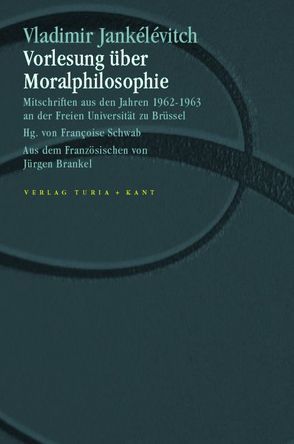 Vorlesung über Moralphilosophie von Brankel,  Jürgen, Jankélévitch,  Vladimir, Schwab,  Françoise