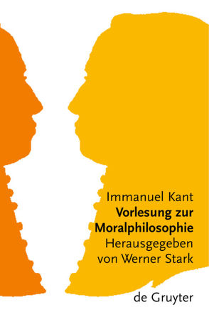 Vorlesung zur Moralphilosophie von Kant,  Immanuel, Kühn,  Manfred, Stark,  Werner