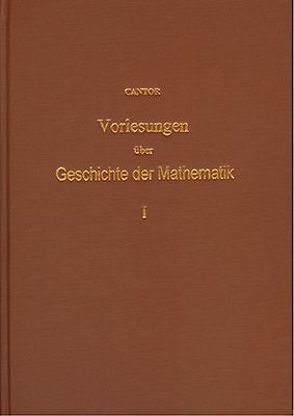 Vorlesungen über Geschichte der Mathematik / Vorlesungen über Geschichte der Mathematik – Band 1 von Cantor,  Moritz