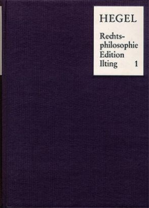 Vorlesungen über Rechtsphilosophie 1818-1831 / Band 1 von Hegel,  Georg Wilhelm Friedrich, Ilting,  Karl-Heinz