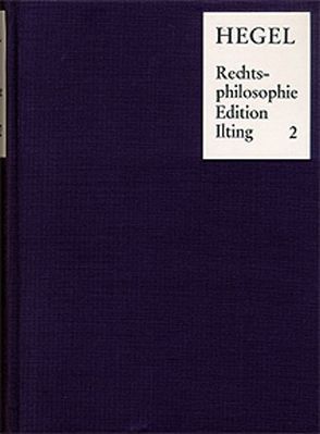 Vorlesungen über Rechtsphilosophie 1818-1831 / Band 2 von Hegel,  Georg Wilhelm Friedrich, Ilting,  Karl-Heinz