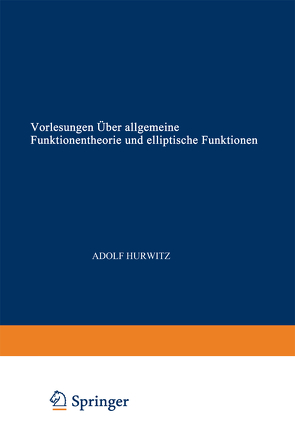 Vorlesungen über allgemeine Funktionentheorie und elliptische Funktionen von Courant,  Richard, Hurwitz,  Adolf