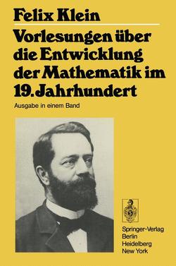 Vorlesungen über die Entwicklung der Mathematik im 19. Jahrhundert von Cohn-Vossen,  Stefan, Courant,  Richard, Klein,  Felix, Neugebauer,  Otto