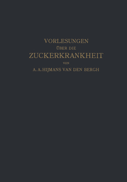 Vorlesungen über die Zuckerkrankheit von Bergh,  Hijmans van den, de Jong,  NA, de Josselin,  NA, Haehner,  A., Heukelom,  Siegenbeek van