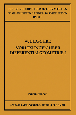 Vorlesungen über Differentialgeometrie und geometrische Grundlagen von Einsteins Relativitätstheorie I von Blaschke,  Wilhelm, Reidemeister,  Kurt