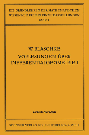 Vorlesungen über Differentialgeometrie und geometrische Grundlagen von Einsteins Relativitätstheorie I von Blaschke,  Wilhelm, Reidemeister,  Kurt