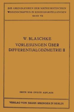 Vorlesungen über Differentialgeometrie und geometrische Grundlagen von Einsteins Relativitätstheorie II von Blaschke,  Wilhelm, Reidemeister,  Kurt,  Kurt