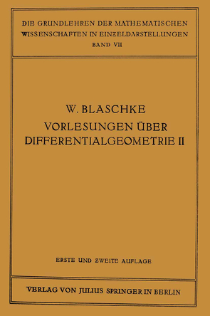 Vorlesungen über Differentialgeometrie und geometrische Grundlagen von Einsteins Relativitätstheorie II von Blaschke,  Wilhelm, Reidemeister,  Kurt,  Kurt