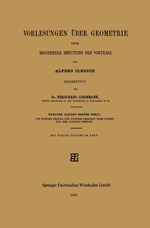 Vorlesungen über Geometrie unter Besonderer Benutzung der Vorträge von Clebsch,  Alfred, Lindemann,  Dr. Ferdinand