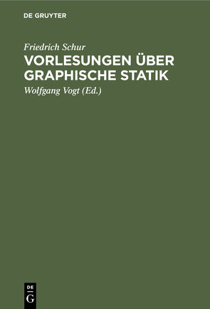 Vorlesungen über graphische Statik von Schur,  Friedrich, Vogt,  Wolfgang