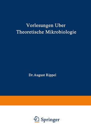 Vorlesungen über Theoretische Mikrobiologie von Rippel,  August