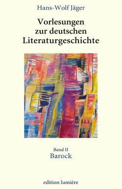 Vorlesungen zur deutschen Literatur, hg. von Holger Böning / Vorlesungen zur deutschen Literaturgeschichte. Band 2 Barock von Böning,  Holger, Jäger,  Hans-Wolf