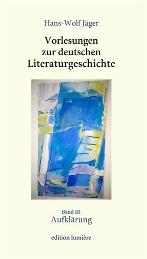 Vorlesungen zur deutschen Literaturgeschichte. Bd. 3: Aufklärung. von Böning,  Holger, Jäger,  Hans-Wolf