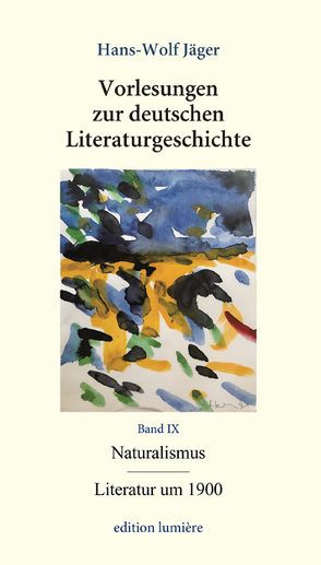 Vorlesungen zur deutschen Literaturgeschichte. Bd. IX Naturalismus/ Literatur um 1900 von Böning,  Holger, Jäger,  Hans-Wolf