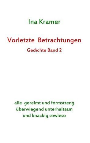 Vorletzte Betrachtungen von Kramer,  Ina