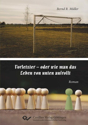 Vorletzter – oder wie man das Leben von unten aufrollt von Müller,  Bernd R.