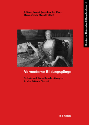 Vormoderne Bildungsgänge von Bepler,  Jill, Bill-Mrziglod,  Michaela, Cam,  Jean-Luc Le, Frijhoff,  Willem, Hellekamps,  Stephanie, Herweg,  Silke, Holy,  Martin, Jacobi,  Juliane, Lißmann,  Katja, Musolff,  Hans-Ulrich, Schmid,  Pia, Velten,  Hans Rudolf