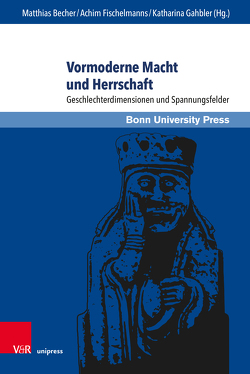 Vormoderne Macht und Herrschaft von Becher,  Matthias, Bérat,  Emma O., Dinges,  Martin, Dohmen,  Linda, Faruqui,  Munis D., Fischelmanns,  Achim, Gahbler,  Katharina, Kauz,  Ralph, Klinger,  Cornelia, Lutter,  Christina, Meier,  Thomas, Morenz,  Ludwig D., Opitz-Belakhal,  Claudia, Palm,  Kerstin, Schley,  Daniel F., van Houts,  Elisabeth