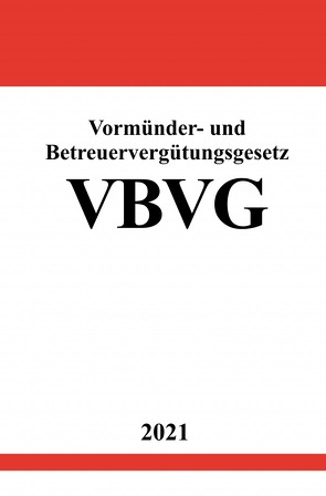 Vormünder- und Betreuervergütungsgesetz (VBVG) von Studier,  Ronny