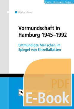 Vormundschaft in Hamburg 1945-1992 (E-Book) von Dünkel,  Barbara, Fesel,  Verena