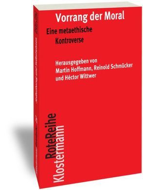 Vorrang der Moral? von Hoffmann,  Martin, Schmücker,  Reinold, Wittwer,  Héctor