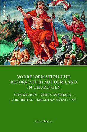 Vorreformation und Reformation auf dem Land in Thüringen von Bauer,  Joachim, Bünz,  Enno, Koch,  Ernst, Kohnle,  Armin, Pilvousek,  Josef, Sladeczek,  Martin, Weiß,  Ulman