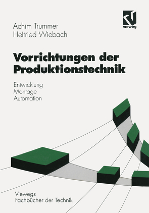 Vorrichtungen der Produktionstechnik von Trummer,  Achim, Wiebach,  Helfried