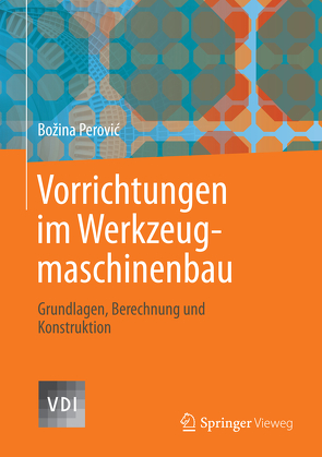 Vorrichtungen im Werkzeugmaschinenbau von Perovic,  Bozina