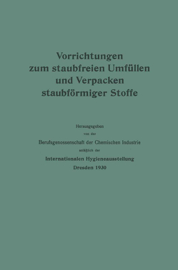 Vorrichtungen zum staubfreien Umfüllen und Verpacken staubförmiger Stoffe von Berufsgenossenschaft der Chemischen Industrie