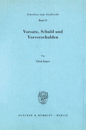 Vorsatz, Schuld und Vorverschulden. von Ziegert,  Ulrich